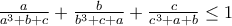 \frac{a}{a^3+b+c} + \frac{b}{b^3+c+a} + \frac{c}{c^3+a+b} \leq1