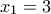 \displaystyle{x_{1}=3}