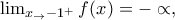 \lim_{x_\rightarrow -1^{+}}f(x)=-\propto ,