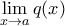 \displaystyle{\lim _{x\to a} q(x)}