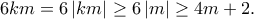 6km=6\left|km \right|\geq 6\left|m \right|\geq 4m+2. 6km=6\left|km \right|\geq 6\left|m \right|\geq 4m+2.