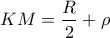 KM = \dfrac{R}{2} + \rho