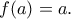 \displaystyle{f(a)=a.}