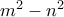 m^2-n^2