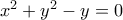 x^{2}+y^{2}-y=0
