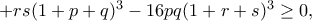 +rs(1+p+q)^3-16pq(1+r+s)^3\geq0,