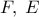 F,\;E