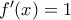 f'(x) =  1
