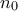 n_{0}
