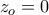 \displaystyle{{z_o} = 0}