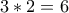 3*2=6