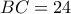 BC = 24