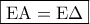 \boxed{{\rm E}{\rm A} = {\rm E}\Delta }