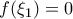 \,f({\xi _1}) = 0\,\,