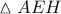 \vartriangle AEH