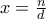 x = \frac{n}{d}
