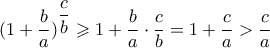 (1+\dfrac{b}{a})^{\dfrac{c}{b}} \geqslant 1+\dfrac{b}{a} \cdot \dfrac{c}{b}=1+\dfrac{c}{a}>\dfrac{c}{a}