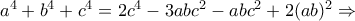 a^4+b^4+c^4= 2c^4 -3abc^2 -abc^2+2(ab)^2 \Rightarrow