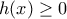 h(x)\geq 0