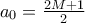 a_0=\frac{2M+1}{2}