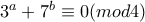 3^{a}+7^{b}\equiv 0 (mod4)