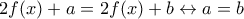 2f(x) + a = 2f(x) + b \leftrightarrow a=b