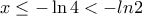 x\le -\ln 4<-ln2