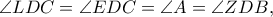 \angle LDC=\angle EDC=\angle A=\angle ZDB,