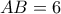 AB=6