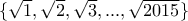 \{\sqrt{1}, \sqrt{2},\sqrt{3}, ... ,\sqrt{2015}\}