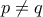 p\ne q