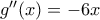 {g}''(x)=-6x
