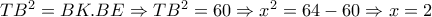 TB^2=BK.BE  \Rightarrow TB^2=60 \Rightarrow x^2=64-60 \Rightarrow x=2