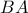 \displaystyle{BA}