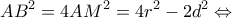 \displaystyle A{B^2} = 4A{M^2} = 4{r^2} - 2{d^2} \Leftrightarrow 