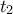 t_2