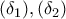 \displaystyle{(\delta_1), (\delta_2)}