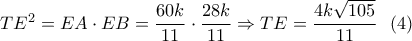 T{E^2} = EA \cdot EB = \dfrac{{60k}}{{11}} \cdot \dfrac{{28k}}{{11}} \Rightarrow TE = \dfrac{{4k\sqrt {105} }}{{11}}\,\,\,\left( 4 \right)