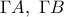 \displaystyle{\Gamma A,\,\,\Gamma B}