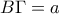 B\Gamma=a