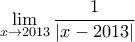 \displaystyle{\mathop {\lim }\limits_{x \to 2013} \frac{1}{{\left| {x - 2013} \right|}}}
