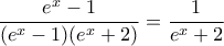 \displaystyle{\frac{e^x-1}{(e^x-1)(e^x+2)}=\frac{1}{e^x+2}}