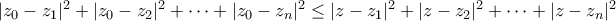 |z_0-z_1|^2+|z_0-z_2|^2+\cdots+|z_0-z_n|^2\leq|z-z_1|^2+|z-z_2|^2+\cdots+|z-z_n|^2