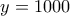 y=1000