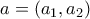 a=(a_1,a_2)