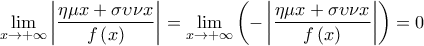 \mathop {\lim }\limits_{x \to  + \infty } \left| {\dfrac{{\eta \mu x + \sigma \upsilon \nu x}}{{f\left( x \right)}}} \right| = \mathop {\lim }\limits_{x \to  + \infty } \left( { - \left| {\dfrac{{\eta \mu x + \sigma \upsilon \nu x}}{{f\left( x \right)}}} \right|} \right) = 0