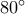 80^\circ