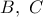 B,\ C