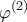 \displaystyle{{\varphi ^{(2)}}}