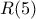 R(5)